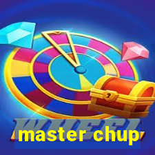 master chup